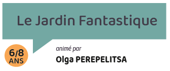 Le Jardin Fantastique