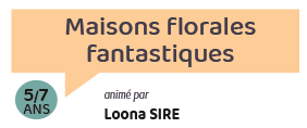 Maisons florales fantastiques (1 place)